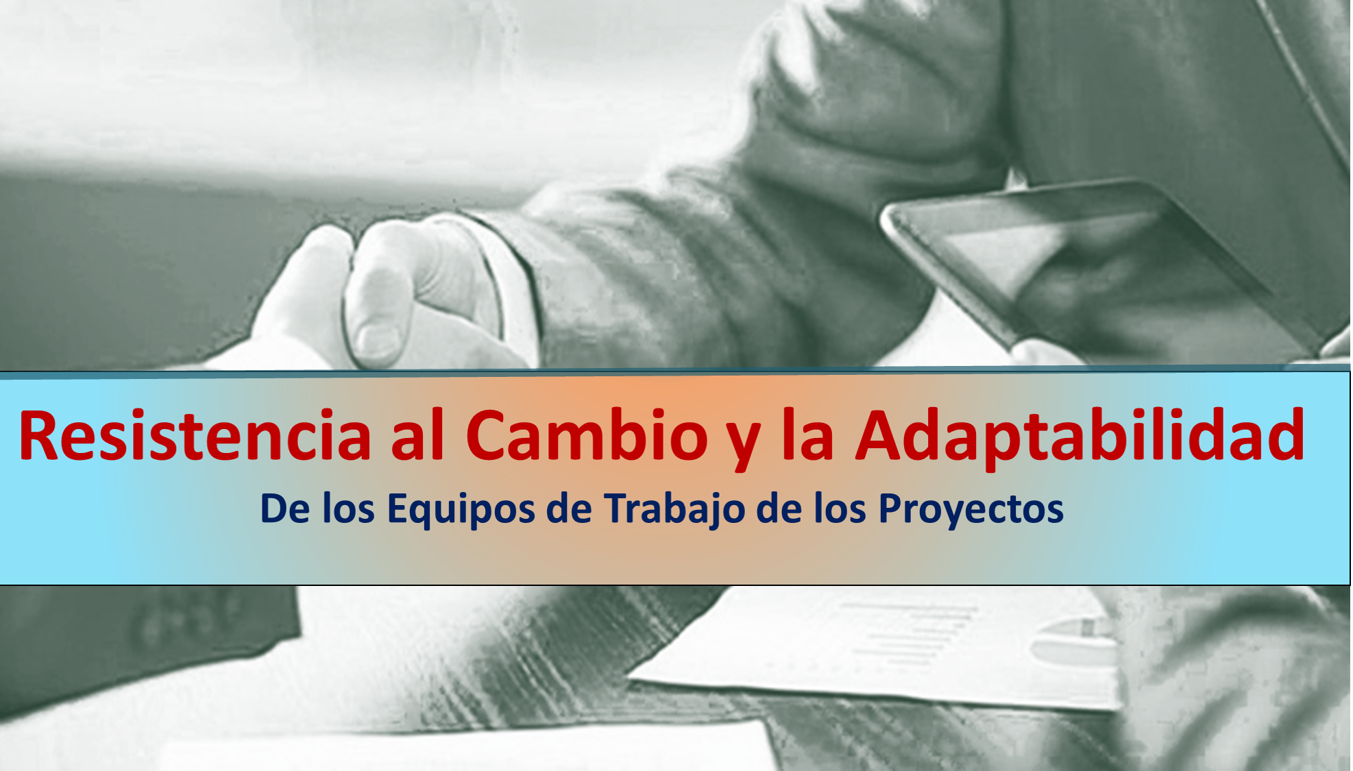 Resistencia al Cambio y la Adaptabilidad de los Equipos de Trabajo de ...